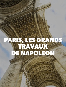 Paris, les grands travaux de Napoléon
