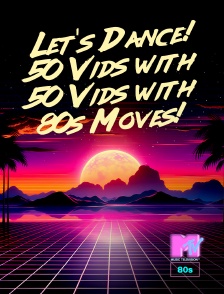 MTV 80' - Let's Dance! 50 Vids with 50 Vids with 80s Moves!