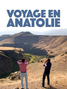 Voyage en Anatolie