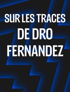 Sur les traces de Dro Fernandez