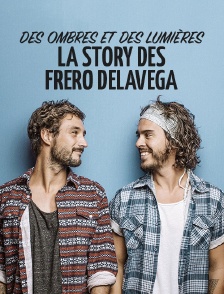 Des ombres et des lumières : la story des Fréro Delavega