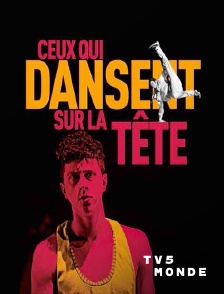 TV5MONDE - Ceux qui dansent sur la tête