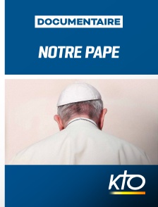 KTO - Notre pape en replay