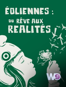 W9 - Eoliennes : du rêve aux réalités