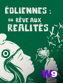 W9 - Eoliennes : du rêve aux réalités