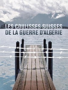 Les coulisses suisses de la guerre d'Algérie