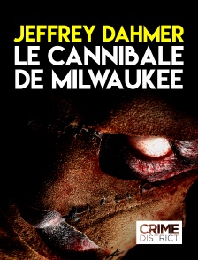 Crime District - Jeffrey Dahmer  le cannibale de Milwaukee