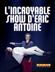 Paris Première - L'incroyable show d'Éric Antoine