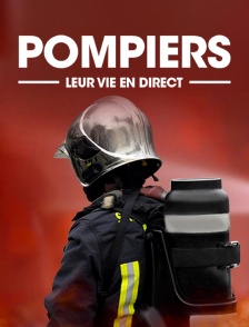 Pompiers : leur vie en direct
