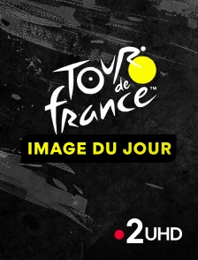 France 2 UHD - Image du jour : Tour de France