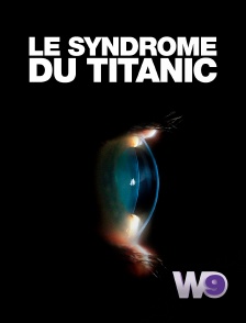 W9 - Le syndrome du Titanic