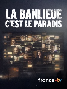france.tv - La banlieue c'est le paradis