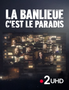 France 2 UHD - La banlieue c'est le paradis