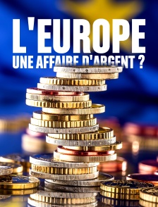 L'Europe, une affaire d'argent ?