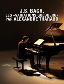 J.S. Bach, Les «Variations Goldberg», par Alexandre Tharaud