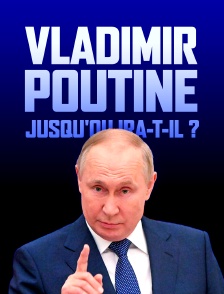Vladimir Poutine : jusqu'où ira-t-il ?