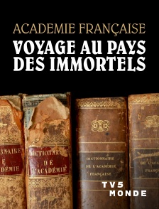 TV5MONDE - Académie française, voyage au pays des immortels