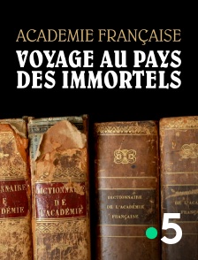 France 5 - Académie française, voyage au pays des immortels