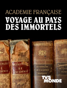 TV5MONDE - Académie française, voyage au pays des immortels