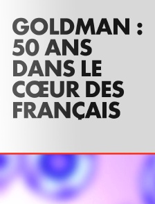 Jean-Jacques Goldman : 50 ans dans le cœur des Français