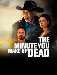 The Minute You Wake up Dead