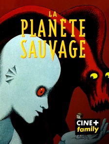 CINE+ Family - La Planète Sauvage