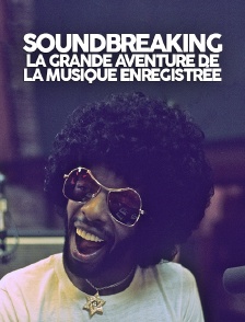 Soundbreaking, la grande aventure de la musique enregistrée