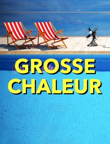 Grosse chaleur