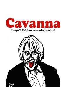 Cavanna, jusqu'à l'ultime seconde, j'écrirai