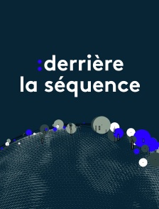 Derrière la séquence