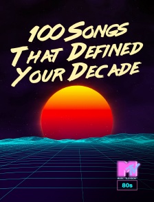 MTV 80' - 100 Songs That Defined Your Decade