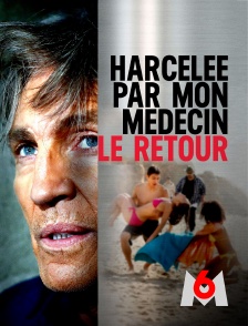 M6 - Harcelée par mon médecin : le retour