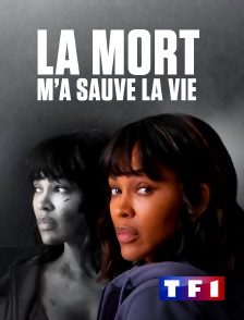 TF1 - La mort m'a sauvé la vie