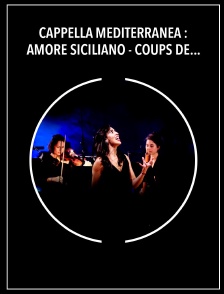 Cappella Mediterranea : Amore siciliano - Coups de coeur à Chantilly