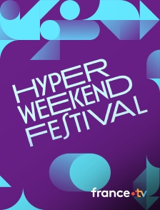 France.tv - Hyper Weekend Festival