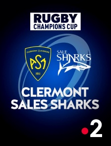 France 2 - Rugby - Champions Cup : Clermont / Sale Sharks