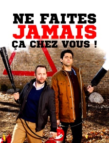 Ne faites jamais ça chez vous !