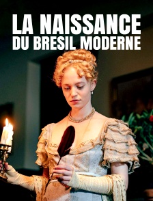 La naissance du Brésil moderne
