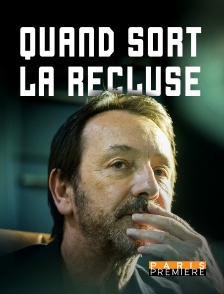 Paris Première - Quand sort la recluse