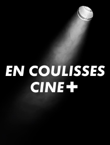 En coulisses CINE+