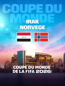 Irak / Norvège : Coupe du monde FIFA 2026 - Football
