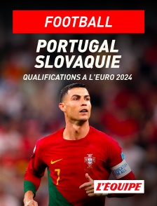 L'Equipe - Football - Qualifications à l'Euro 2024 : Portugal / Slovaquie