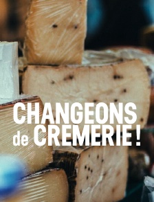 Changeons de crèmerie !
