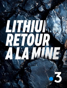 France 3 - Lithium : retour à la mine