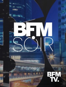 BFMTV - BFM Soir