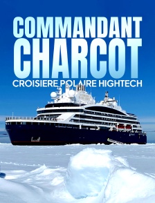 Le commandant Charcot : croisière high-tech dans les glaces