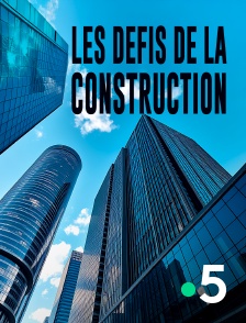 France 5 - Les défis de la construction