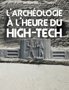 L'archéologie à l'heure du high-tech