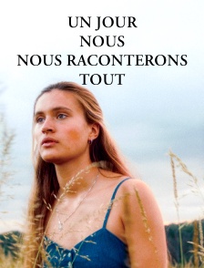 Un jour, nous nous raconterons tout