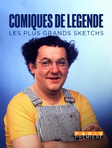 Paris Première - Comiques de légendes, les plus grands sketchs